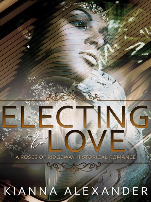 Title details for Electing to Love by Kianna Alexander - Available